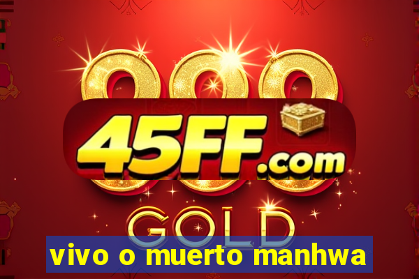 vivo o muerto manhwa